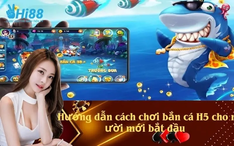 Hướng dẫn cách chơi bắn cá H5 cho người mới bắt đầu
