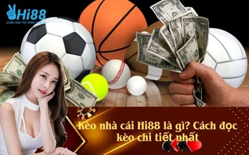Kèo nhà cái Hi88 là gì? Cách đọc kèo chi tiết nhất