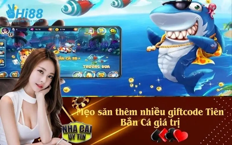 Mẹo săn thêm nhiều giftcode Tiên Bắn Cá giá trị