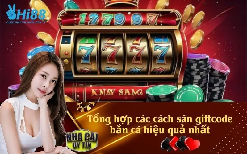 Tổng hợp các cách săn giftcode bắn cá hiệu quả nhất
