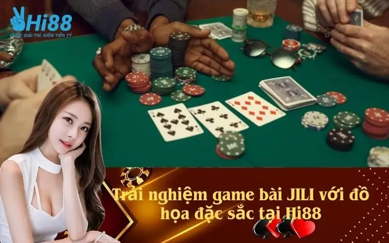 Trải nghiệm game bài JILI với đồ họa đặc sắc tại Hi88